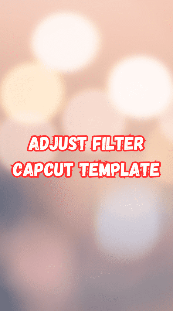 Latest Adjust Filter CapCut Template 2023 Capcut Templates